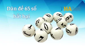 Dàn đề 65 số bất bại - Chiến thuật chơi an toàn