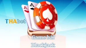 Cách chơi game bài Blackjack – Luật chơi và mẹo thắng lớn