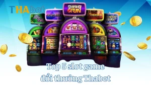 Top 5 slot game đổi thưởng Thabet – Trò chơi hấp dẫn nhất