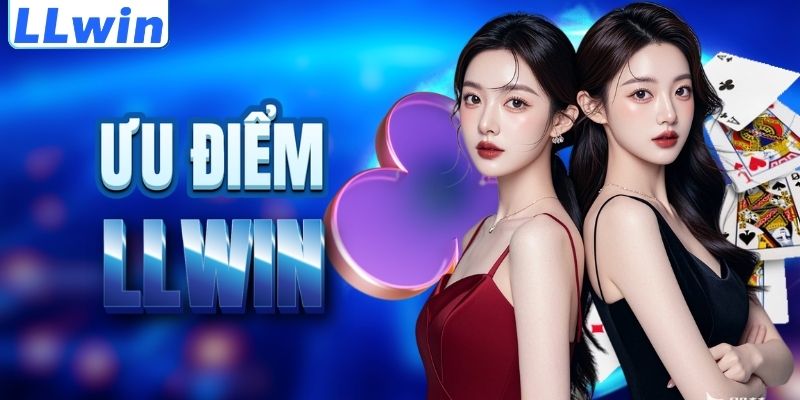 LLwin – Trang ASRIGHTASRAIN Chính Thức Của LLwin 2026 > Tham Gia Sảnh Casino Mới Nhất 11 Lợi thế nổi trội của thương hiệu LLWIN